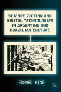 Cover image for Science Fiction and Digital Technologies in Argentine and Brazilian Culture