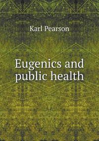 Cover image for Eugenics and public health