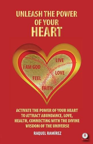 Cover image for Unleash The Power Of Your Heart