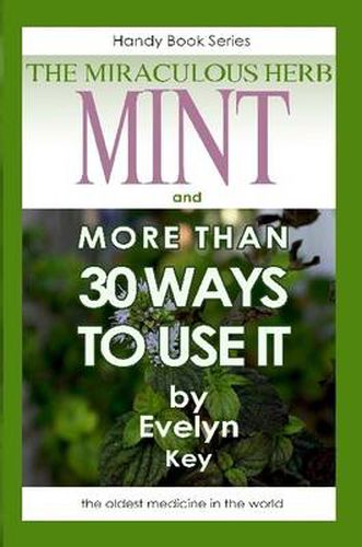 Mint, the Miraculous Herb, and More Than 30 Ways to Use it