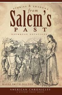 Cover image for Stories & Shadows from Salem's Past: Naumkeag Notations