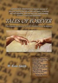 Cover image for Tales of Forever: The Unfolding Drama of God's Hidden Hand in History