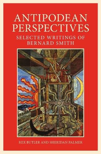 Antipodean Perspective: Selected Writings of Bernard Smith