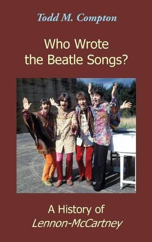 Cover image for Who Wrote the Beatle Songs?: A History of Lennon-McCartney