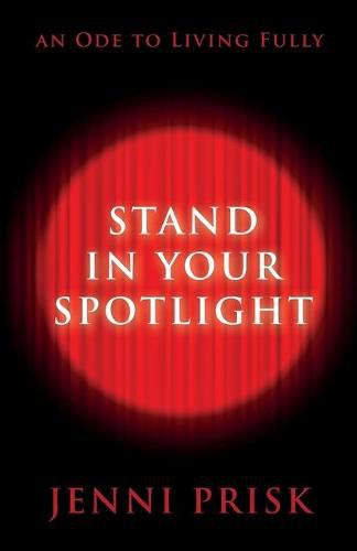 Cover image for Stand in Your Spotlight: An Ode to Living Fully