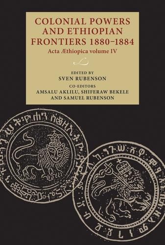 Cover image for Colonial Powers and Ethiopian Frontiers 1880-1884: Acta Aethiopica Volume Iv