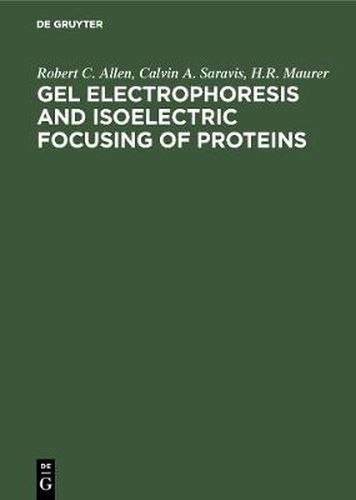 Gel Electrophoresis and Isoelectric Focusing of Proteins: Selected Techniques