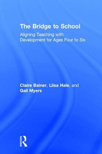 Cover image for The Bridge to School: Aligning Teaching with Development for Ages Four to Six