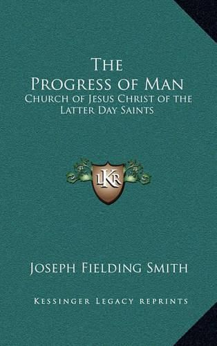 Cover image for The Progress of Man: Church of Jesus Christ of the Latter Day Saints