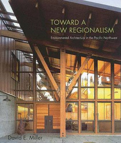 Cover image for Toward a New Regionalism: Environmental Architecture in the Pacific Northwest