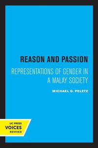 Cover image for Reason and Passion: Representations of Gender in a Malay Society