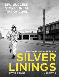 Cover image for Silver Linings: Kiwi Success Stories in the Time of Covid