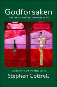 Cover image for Godforsaken: The Cross - the greatest hope of all