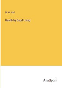 Cover image for Health by Good Living