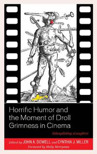 Cover image for Horrific Humor and the Moment of Droll Grimness in Cinema: Sidesplitting sLaughter