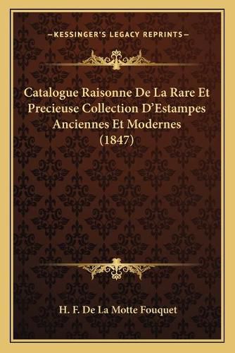 Catalogue Raisonne de La Rare Et Precieuse Collection D'Estampes Anciennes Et Modernes (1847)