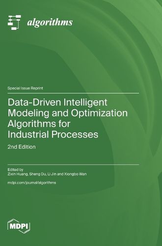 Cover image for Data-Driven Intelligent Modeling and Optimization Algorithms for Industrial Processes