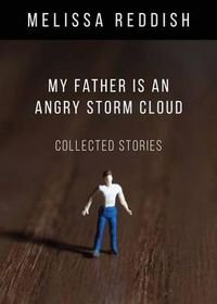 Cover image for My Father Is an Angry Storm Cloud: Collected Stories