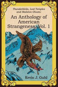 Cover image for An Anthology of American Strangeness, Vol. 1