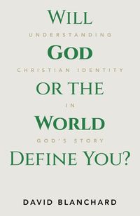 Cover image for Will God or the World Define You?