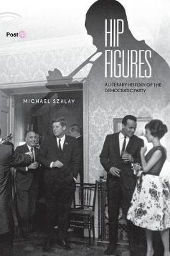 Cover image for Hip Figures: A Literary History of the Democratic Party