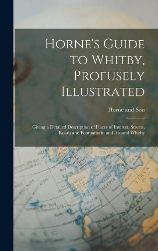Cover image for Horne's Guide to Whitby, Profusely Illustrated