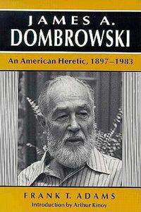 Cover image for James A Dombrowski: An American Heretic, 1897-1983