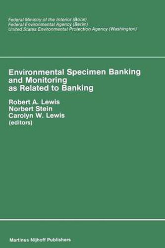 Cover image for Environmental Specimen Banking and Monitoring as Related to Banking: Proceedings of the International Workshop, Saarbruecken, Federal Republic of Germany, 10-15 May, 1982