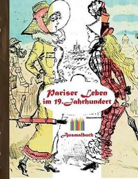 Cover image for Pariser Leben im 19. Jahrhundert (Ausmalbuch)