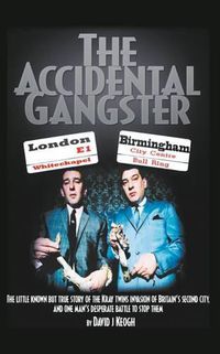 Cover image for The Accidental Gangster: The Krays V The Fewtrells: Battle for Birmingham