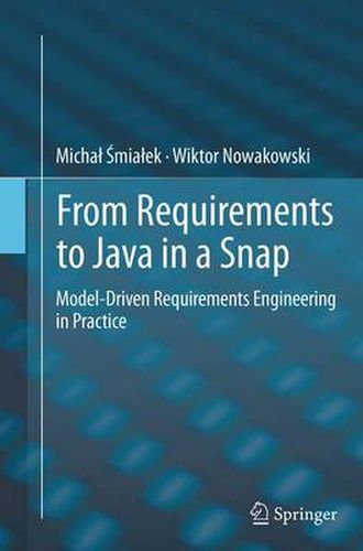 Cover image for From Requirements to Java in a Snap: Model-Driven Requirements Engineering in Practice