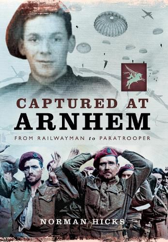 Cover image for Captured at Arnhem: From Railwayman to Paratrooper