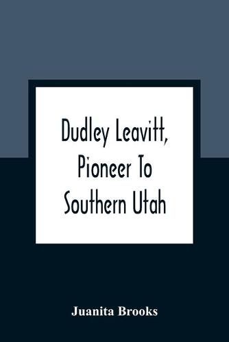 Dudley Leavitt, Pioneer To Southern Utah