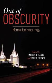 Cover image for Out of Obscurity: Mormonism since 1945