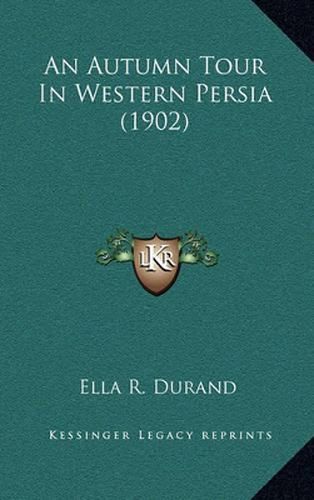 Cover image for An Autumn Tour in Western Persia (1902)