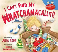 Cover image for I Can't Find My Whatchamacallit