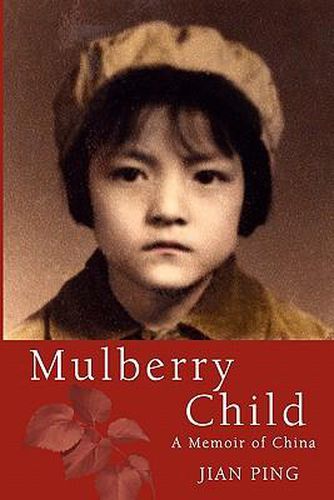 Cover image for Mulberry Child: A Memoir of China