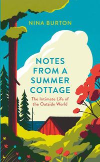 Cover image for Notes from a Summer Cottage: The Intimate Life of the Outside World