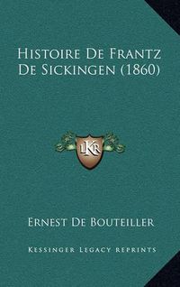 Cover image for Histoire de Frantz de Sickingen (1860)