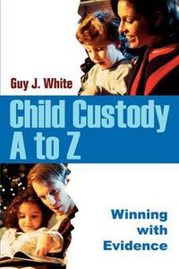 Cover image for Child Custody A to Z: Winning with Evidence