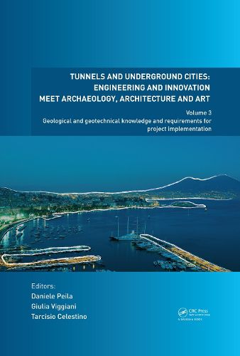 Cover image for Tunnels and Underground Cities: Engineering and Innovation meet Archaeology, Architecture and Art: Volume 3: Geological and geotechnical knowledge and requirements for project implementation