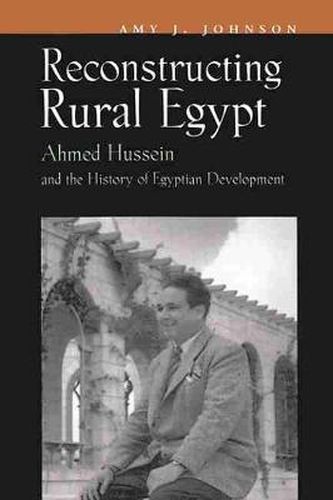 Reconstructing Rural Egypt: Ahmed Hussein and the History of Egyptian Development