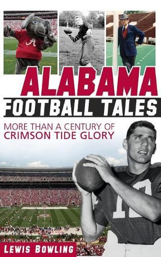 Cover image for Alabama Football Tales: More Than a Century of Crimson Tide Glory