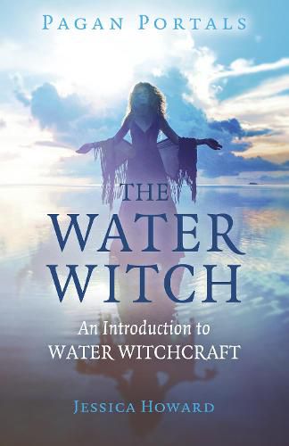 Pagan Portals - The Water Witch - An Introduction to Water Witchcraft