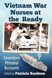 Cover image for Vietnam War Nurses at the Ready: Seventeen Personal Accounts