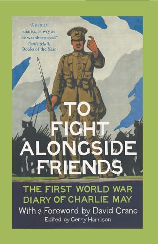 Cover image for To Fight Alongside Friends: The First World War Diary of Charlie May