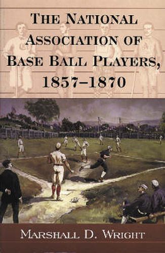 Cover image for The National Association of Base Ball Players, 1857-1870