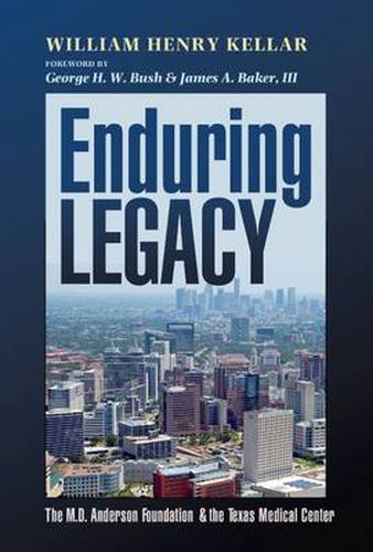 Cover image for Enduring Legacy: The M. D. Anderson Foundation and the Texas Medical Center