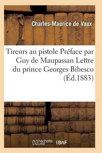 Tireurs Au Pistolet. Preface Par Guy de Maupassant. Lettre Du Prince Georges Bibesco