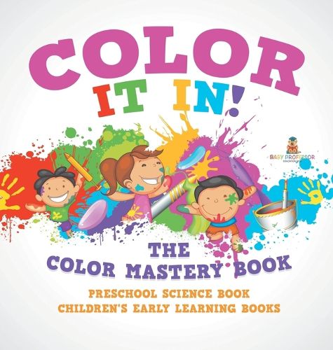 Cover image for Color It In! The Color Mastery Book - Preschool Science Book Children's Early Learning Books